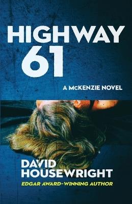 Highway 61: A McKenzie Novel - David Housewright - cover