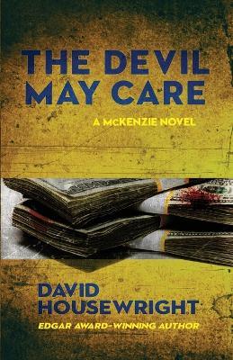 The Devil May Care: A McKenzie Novel - David Housewright - cover