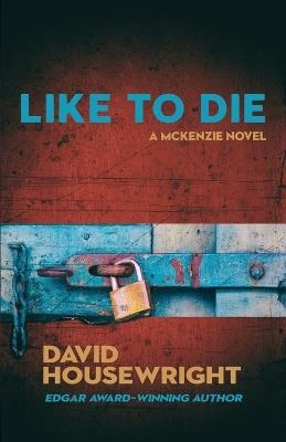 Like To Die: A McKenzie Novel - David Housewright - cover