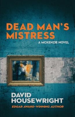 Dead Man's Mistress: A McKenzie Novel - David Housewright - cover