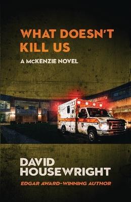 What Doesn't Kill Us: A McKenzie Novel - David Housewright - cover