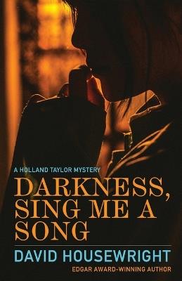 Darkness, Sing Me a Song: A Holland Taylor Mystery - David Housewright - cover