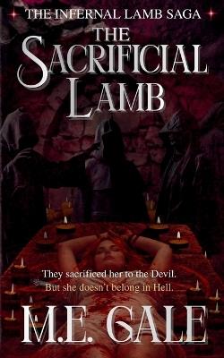 The Sacrificial Lamb: A Dark Underworld Fantasy - M E Gale - cover