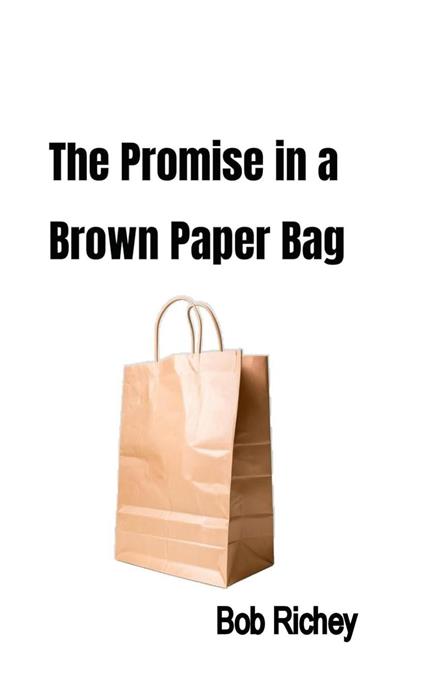 The Promise in a Brown Paper Bag - Bob Richey - ebook