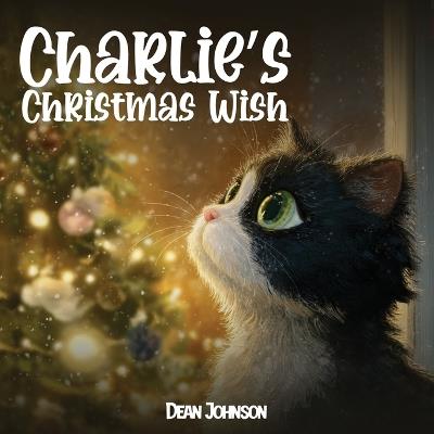 Charlie's Christmas Wish (Charlie the Black & White Cat) - Dean Johnson - cover
