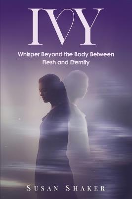 IVY A Journey Beyond the Imagination - Susan Shaker - cover