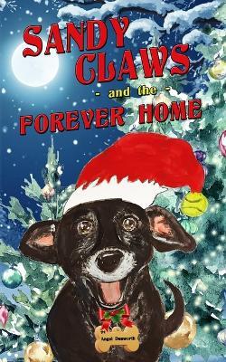 Sandy Claws and the Forever Home - Angel Dunworth - cover