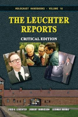 The Leuchter Reports: Critical Edition - Fred a Leuchter,Robert Faurisson,Germar Rudolf - cover