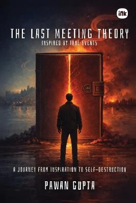 The Last Meeting Theory: Inspired by true events - Pawan Kumar Gupta - cover