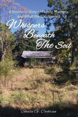 Whispers Beneath the Soil - Sheila G Cochran - cover