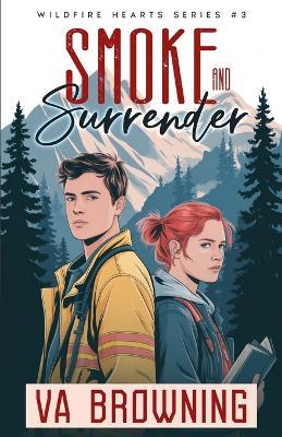 Smoke and Surrender: A Smokejumper Second-Chance Romance - Va Browning - cover