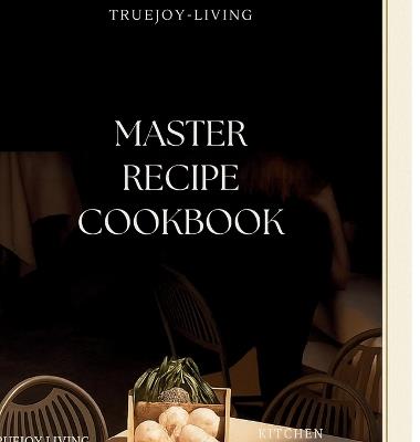 TrueJoy Living Master Recipe Book - Joy Hafner - cover