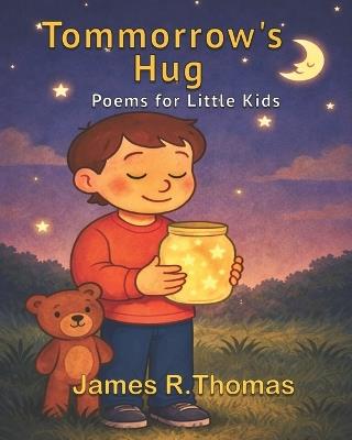 Tomorrow's Hug: Poems for Little Kids - James R Thomas - cover