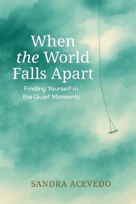 When The World Falls Apart: Finding Yourself: Finding Yourself - Sandra Acevedo - cover