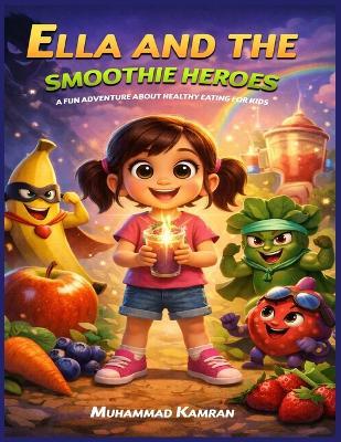 Ella and the Smoothie Heroes - Muhammad Kamran - cover