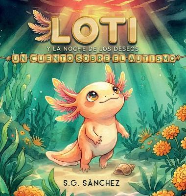 Loti y la Noche de los Deseos: Un Cuento Sobre el Autismo - S G Sánchez - cover