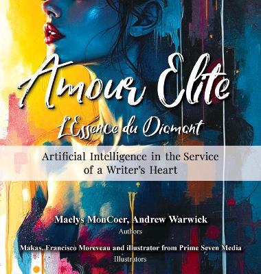 Amour Elite: Artificial Intelligence in the Service of a Writer's Hearts - Maelys Moncoer,Andrew Warwick - cover