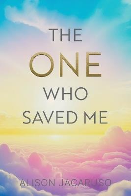 The One Who Saved Me - Alison Jacaruso - cover