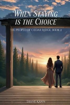 When Staying is the Choice - Diane Kann - cover
