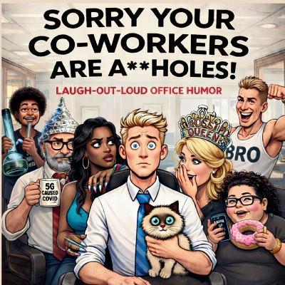 Sorry Your Co-workers are A**holes! - G'Bryella Whyt - cover
