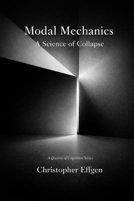 Modal Mechanics: A Science of Collapse - Christopher Effgen - cover