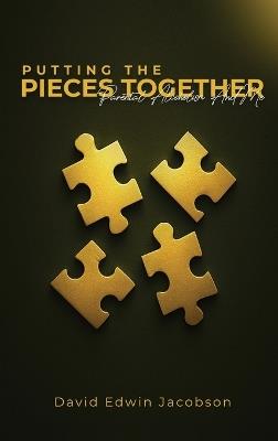Putting The Pieces Together - David Edwin Jacobson - cover