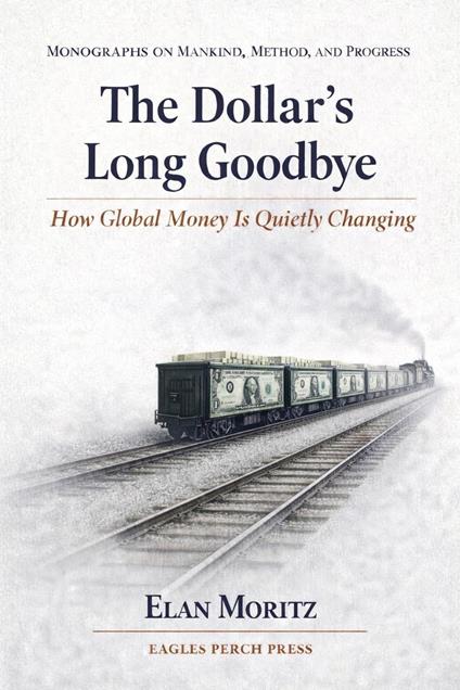 The Dollar's Long Goodbye: How Global Money Is Quietly Changing
