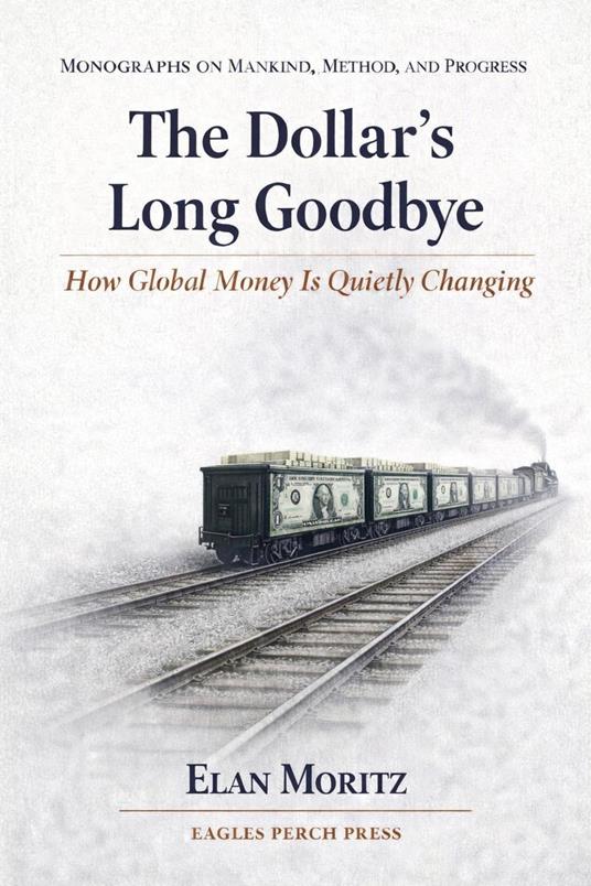 The Dollar's Long Goodbye: How Global Money Is Quietly Changing