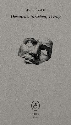 Decadent, Stricken, Dying - Aimé Césaire - cover