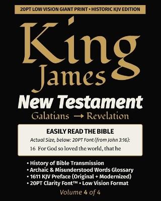 King James New Testament KJV Bible - GALATIANS thru REVELATION (Vol 4 of 4): 20PT Ultra Giant Print - Single-Column - Verse-by-Verse - King James Revisers,John W T Rogers,William Tyndale - cover