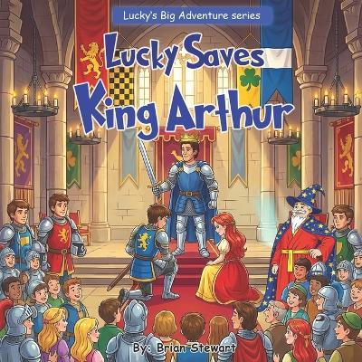 Lucky saves King Arthur - Brian Stewart - cover
