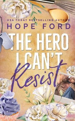 The Hero I Can't Resist: Special Edition Cover - Hope Ford - cover