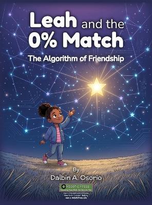 Leah and the 0% Match: The Algorithm of Friendship - Dalbin A Osorio - cover