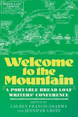 Welcome to the Mountain: A Portable Bread Loaf Writers' Conference - cover
