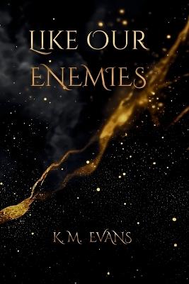 Like Our Enemies - K M Evans - cover