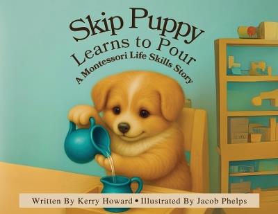 Skip Puppy Learns to Pour - Kerry Howard - cover