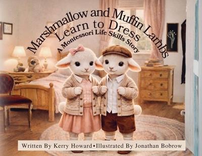 Marshmallow and Muffin Lambs Learn to Dress - Kerry Howard - cover