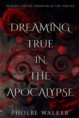 Dreaming True in the Apocalypse - Phoebe Walker - cover