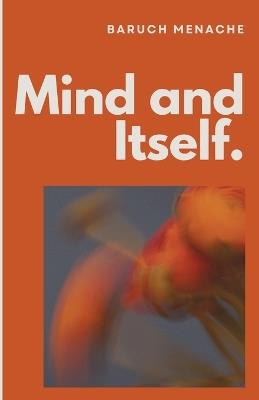 Mind and Itself: Architecture of Mind and Hidden Mechanisms of Human Perception - Menache - cover