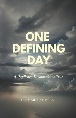 One Defining Day: A Day When Dreams Come True - Marlene Miles - cover
