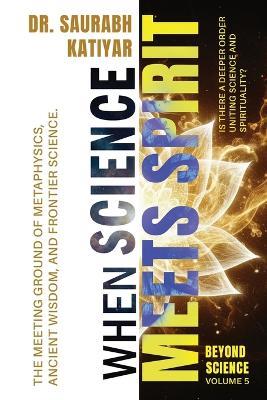 Beyond Science: When Science meets Spirit - Saurabh Katiyar - cover