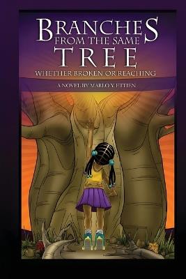 Branches From The Same Tree: Whether Broken or Reaching - Marlo Y Ettien - cover
