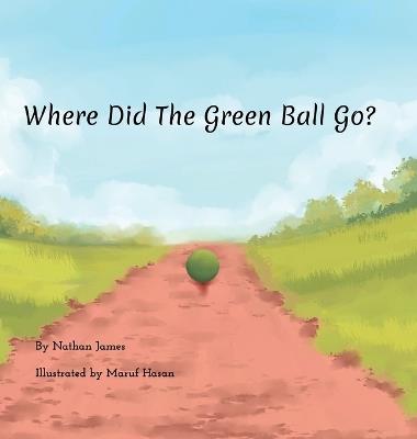 Where Did The Green Ball Go? - Nathan James - cover