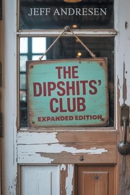 The Dipshits' Club - Jeff Andresen - cover