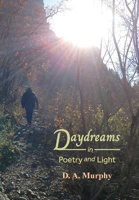 Daydreams In Poetry and Light - D A Murphy - cover