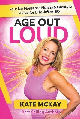 Age Out Loud - Kate McKay - cover