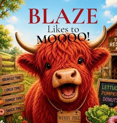 Blaze Likes to Moooo!: A Cheerful Rescue Story About a Little Cow with a Big Moo - Wendy Pine - cover