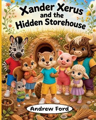Xander Xerus and the Hidden Storehouse - Andrew Ford - cover