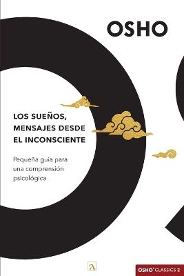 Los sueños, mensajes desde el inconsciente: Pequeña guía para una comprensión psicológica - Osho - cover