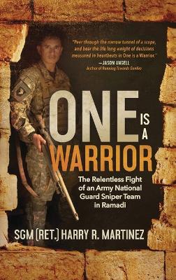 One is a Warrior (Large Print): The Relentless Fight of an Army National Guard Sniper Team in Ramadi - Harry R Martinez - cover